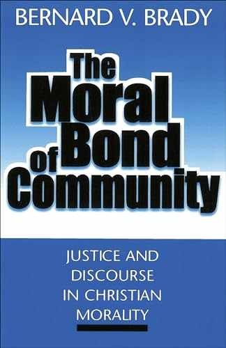 The Moral Bond of Community: – Paperback, by Brady Bernard V.; – Very Good