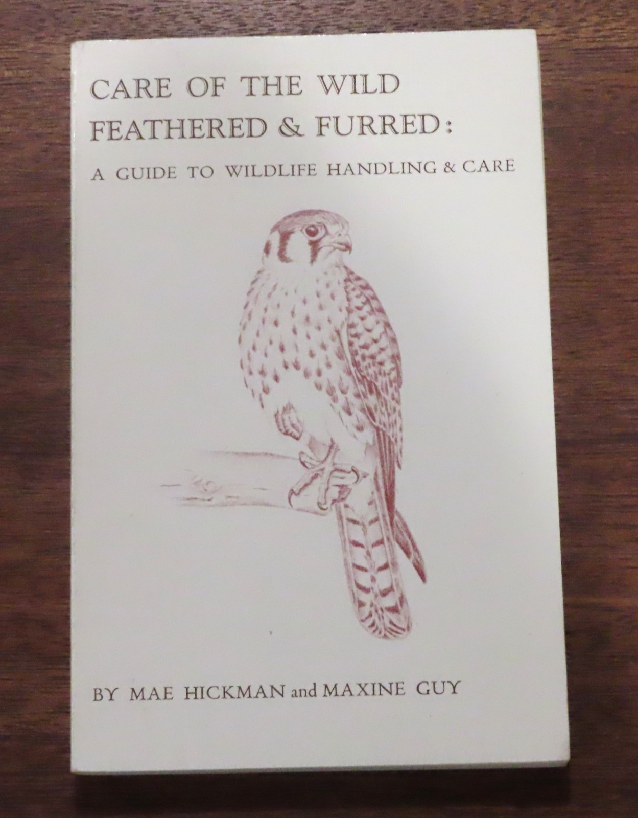 Care of the Wild Feathered & Furred: A Guide to Wildlife Handling and Care