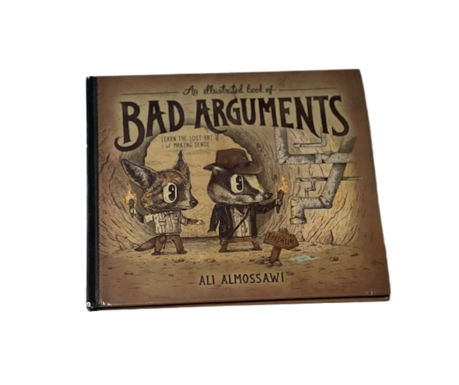 An illustrated book of BAD ARGUMENTS. Logic. Homeschool very good condition