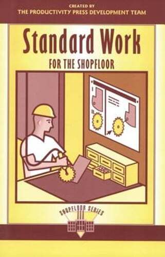 Standard Work for the Shopfloor by Productivity Press Development Team: Used