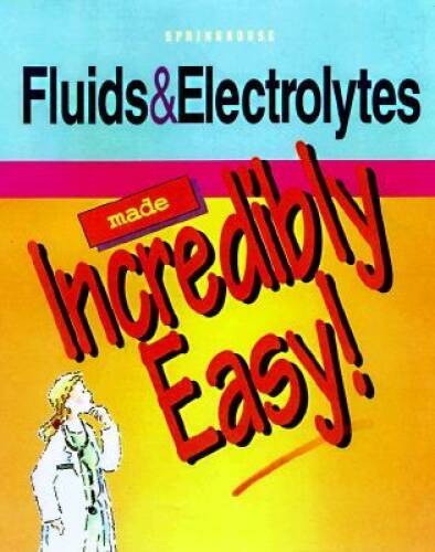 Fluids & Electrolytes Made Incredibly Easy! – Paperback – VERY GOOD