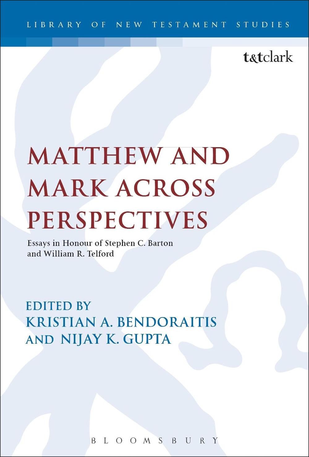 Matthew and Mark Across Perspectives: Essays in Honour of Stephen C. Barton and