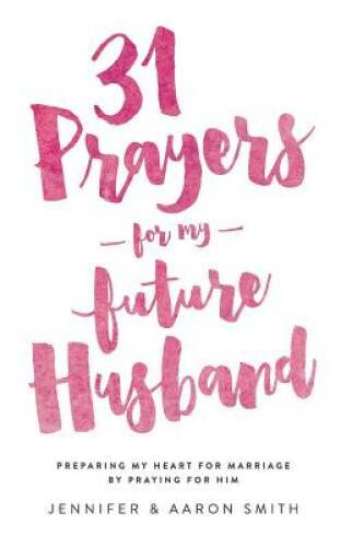 31 Prayers For My Future Husband: Preparing My Heart for Marriage by – VERY GOOD