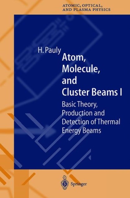 Pauly – Atom Molecule and Cluster Beams I Basic Theory Production – X555z