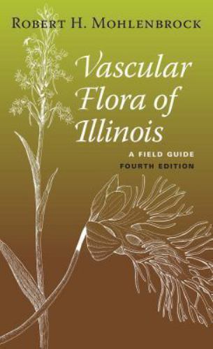 Vascular Flora of Illinois: A Field Guide, Fourth Edition by Mohlenbrock, Rober
