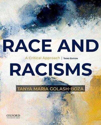 Race and Racisms: A Critical Approach by Tanya Maria Golash-Boza: New