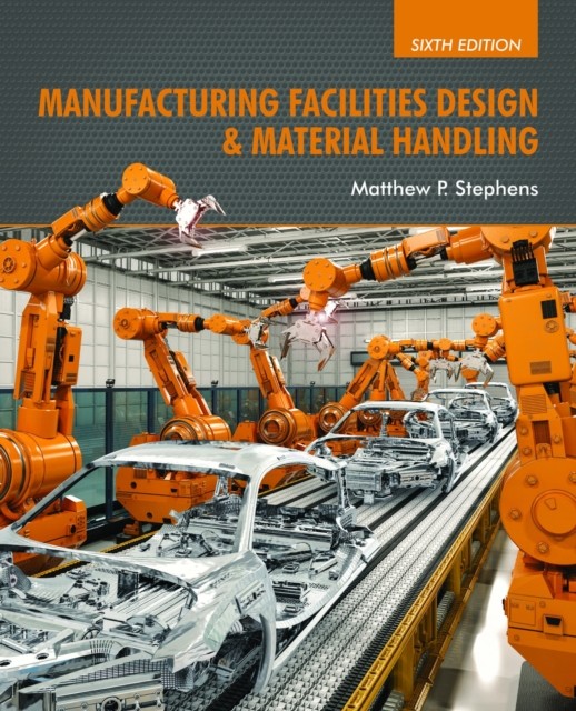 Manufacturing Facilities Design & Material by Matthew P. Stephens HARDBACK