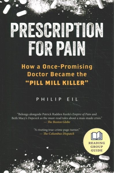 Prescription for Pain : How a Once-promising Doctor Became the Pill Mill Kill…