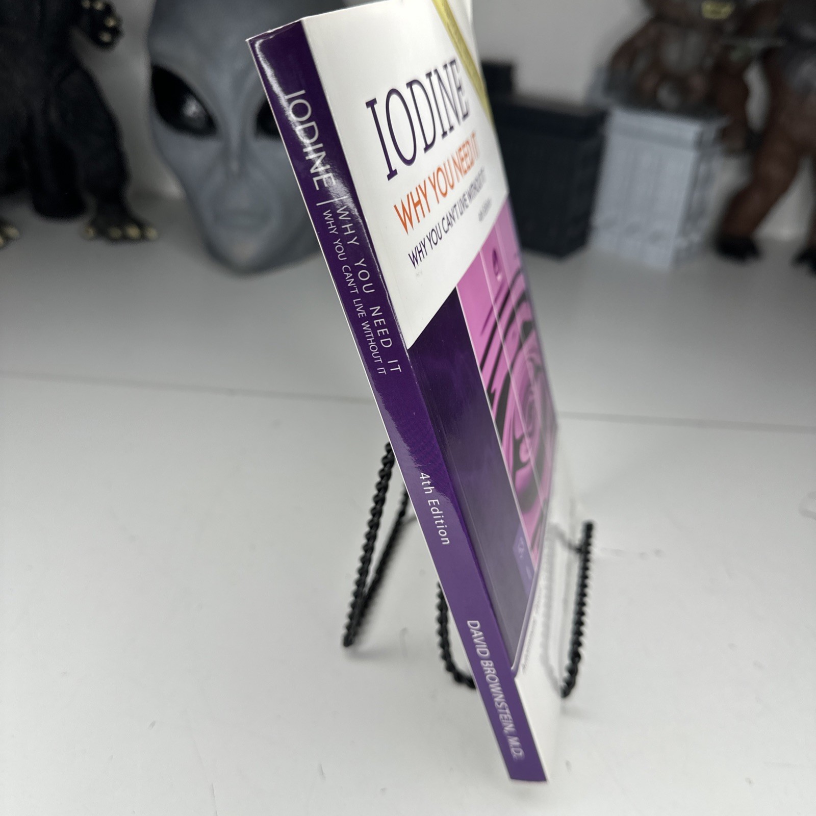Iodine Why You Need It, Why You Can’t Live Without It David Brownstein MD 4th Ed