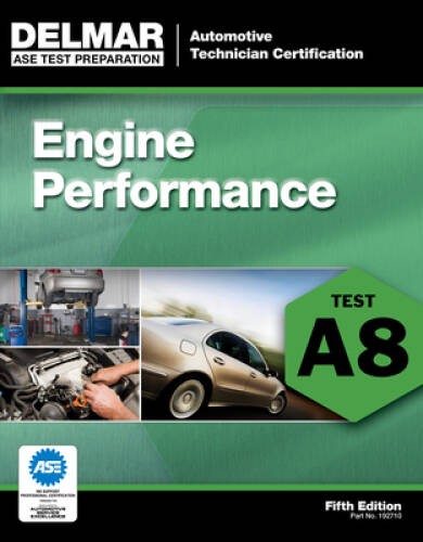 ASE Test Preparation – A8 Engine Performance (Delmar Learning’s Ase Test – GOOD