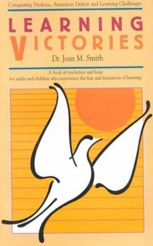 Learning Victories: Conquering Dyslexic, Attention Deficit and Learning…