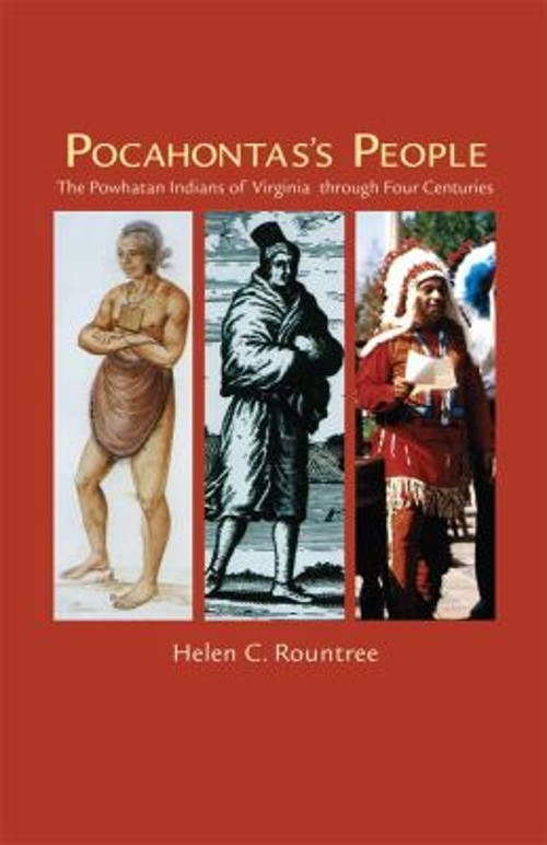 Pocahontas’s People : The Powhatan Indians of Virginia Through Fo