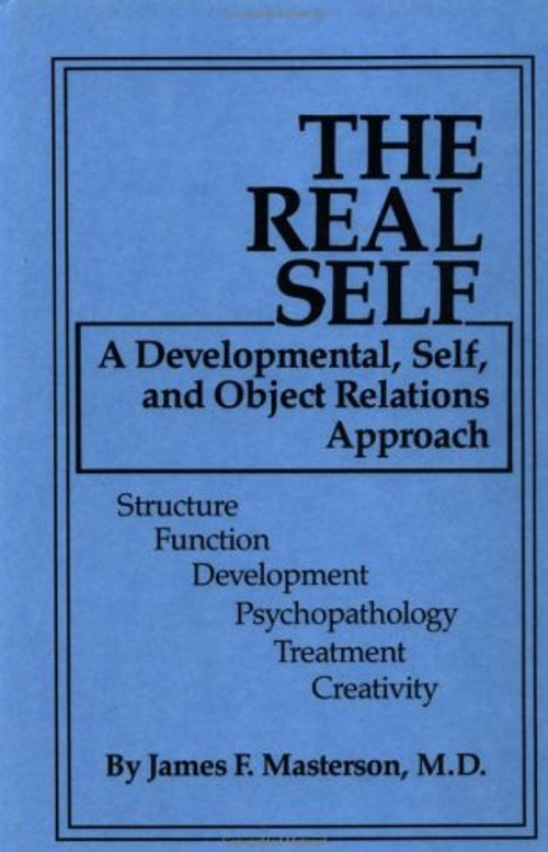 The Real Self : A Developmental, Self and Object Relations Approa