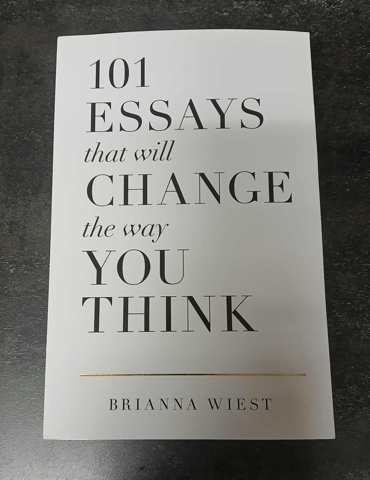 101 Essays That Will Change The Way You Think by Brianna Wiest Paperback
