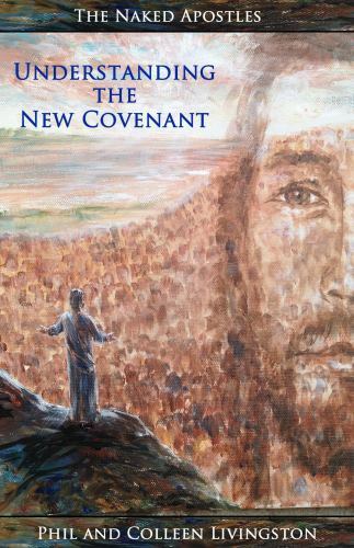 Understanding the New Covenant: A Returning to Our First Love by Livingston, …