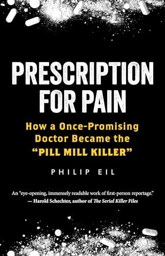 Prescription for Pain: How a Once-Promis…, Philip Eil