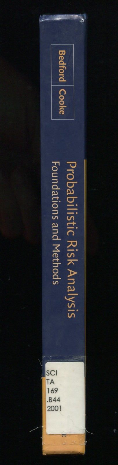 Probabilistic Risk Analysis Foundations and Methods by Tim Bedford, Roger Cooke