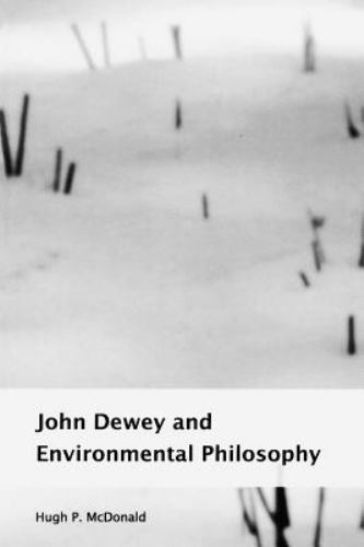 John Dewey and Environmental Philosophy, Paperback by McDonald, H. P., Like N…