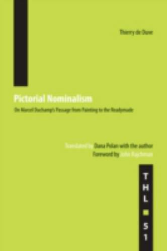 Pictorial Nominalism : On Marcel Duchamp’s Passage from Painting to the Ready…