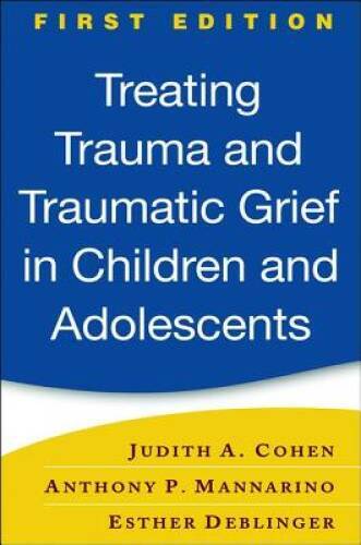 Treating Trauma and Traumatic Grief in Children and Adolescents, F – VERY GOOD