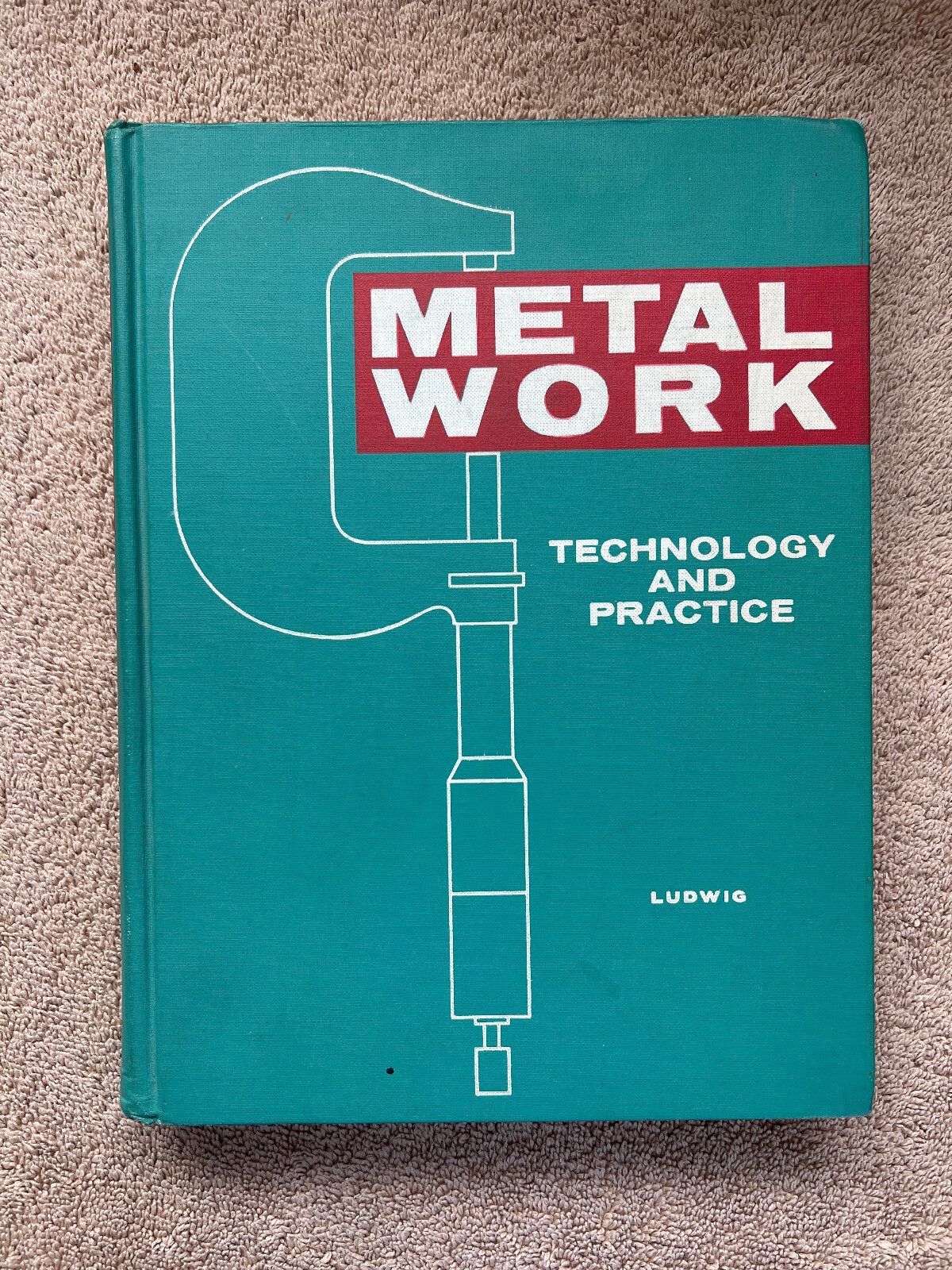 Metal Work Technology and Practice Oswald Ludwig 1955 How To Text Book (L4)