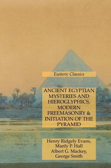 Ancient Egyptian Mysteries and Hieroglyphics, Modern Freemasonry