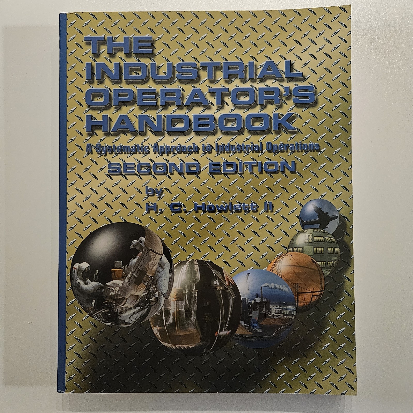Industrial Operator’s Handbook, 2nd Edition : A Systematic Approach to…