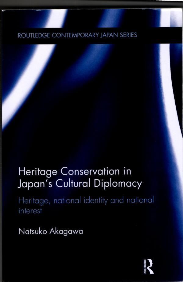 Heritage Conservation and Japan’s Cultural Diplomacy: : Natsuko Akagawa