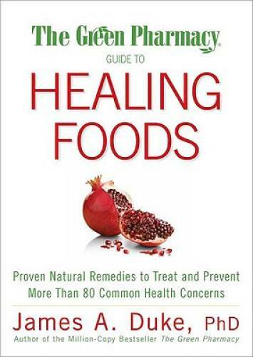 The Green Pharmacy Guide to Healing Foods: Proven Natural Remedies to Tre – GOOD