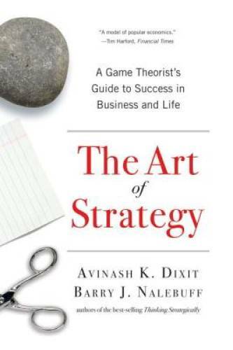 The Art of Strategy: A Game Theorist’s Guide to Success in Business a – GOOD
