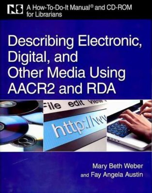 Describing Electronic, Digital, and Other Media Using AACR2 and R