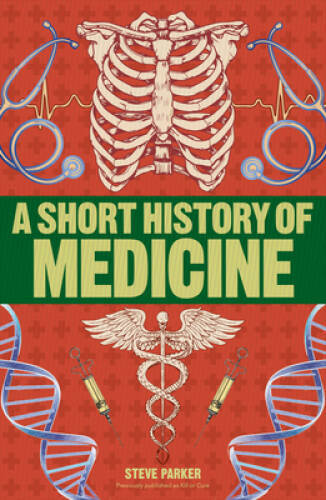 A Short History of Medicine – Paperback By Parker, Steve – GOOD