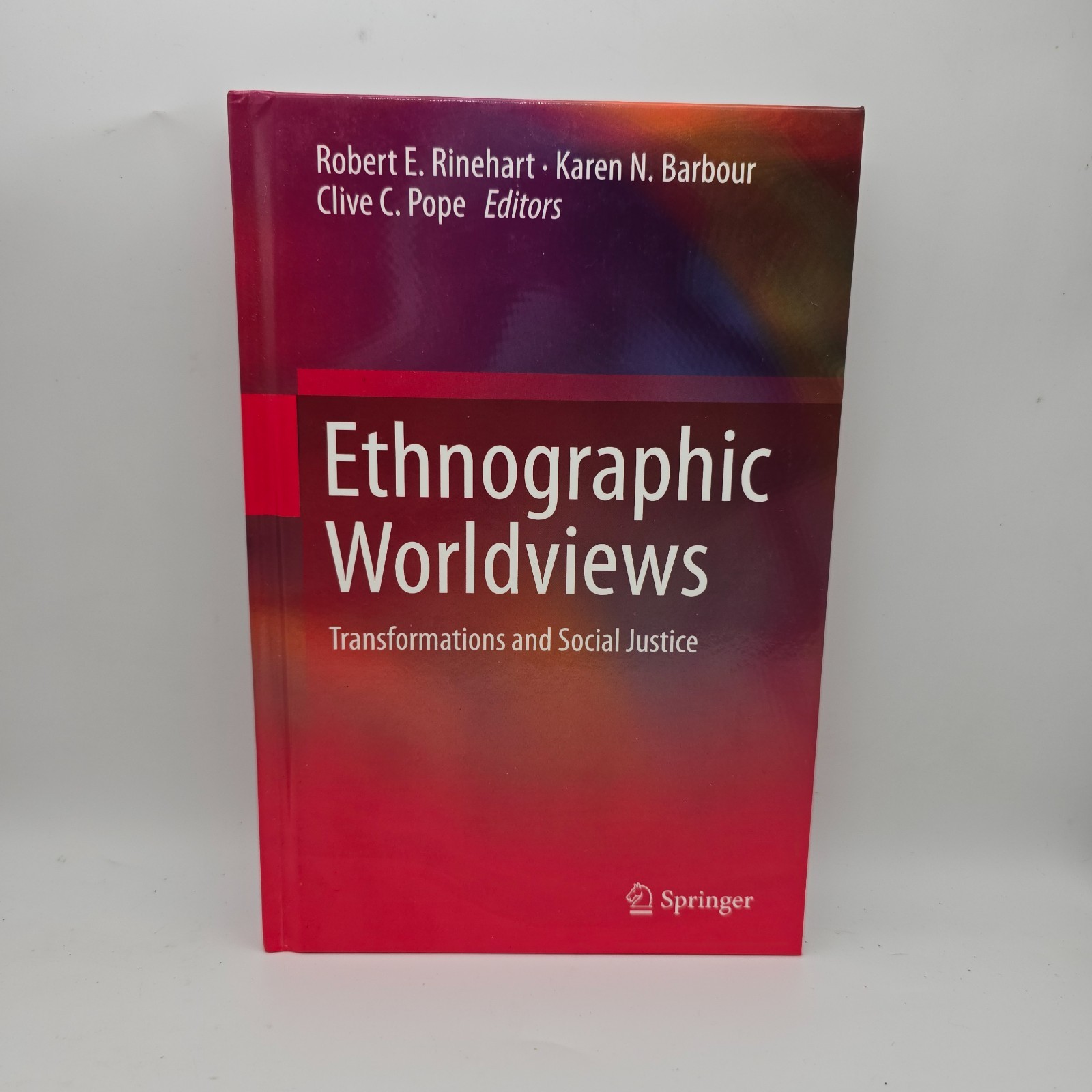 Ethnographic Worldviews: Transformations and Social Justice by Robert E. Rinehar