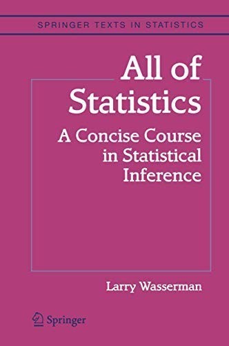 All of Statistics: A Concise Course in Statistical Inference (Springer FREE SHIP