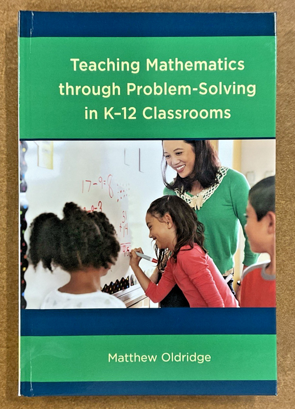 Teaching Mathematics Through Problem Solving in K-12 Classrooms Oldridge HC 2018
