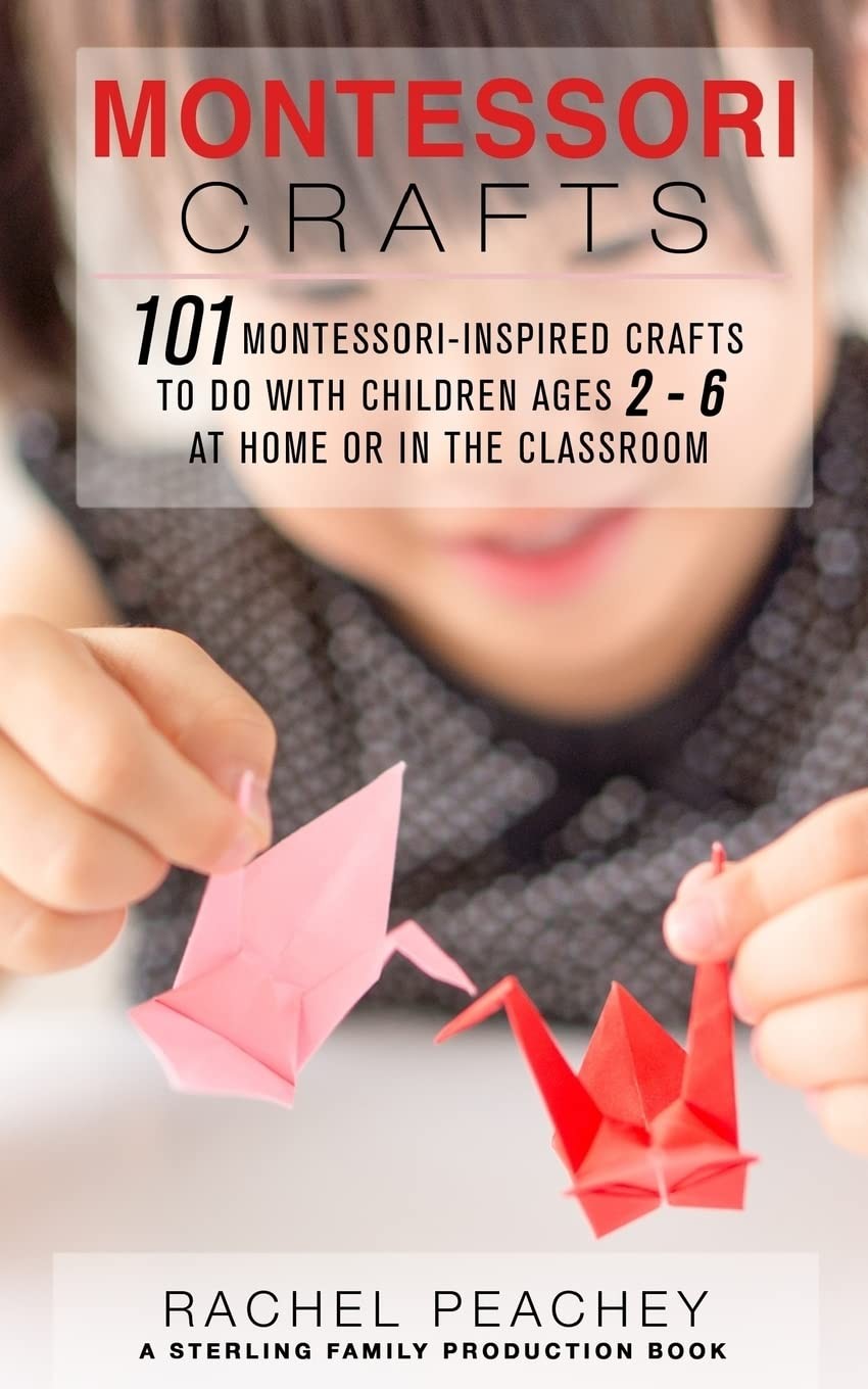 Montessori Crafts: 101 Montessori-Inspired Crafts to do with Children Ages 2…