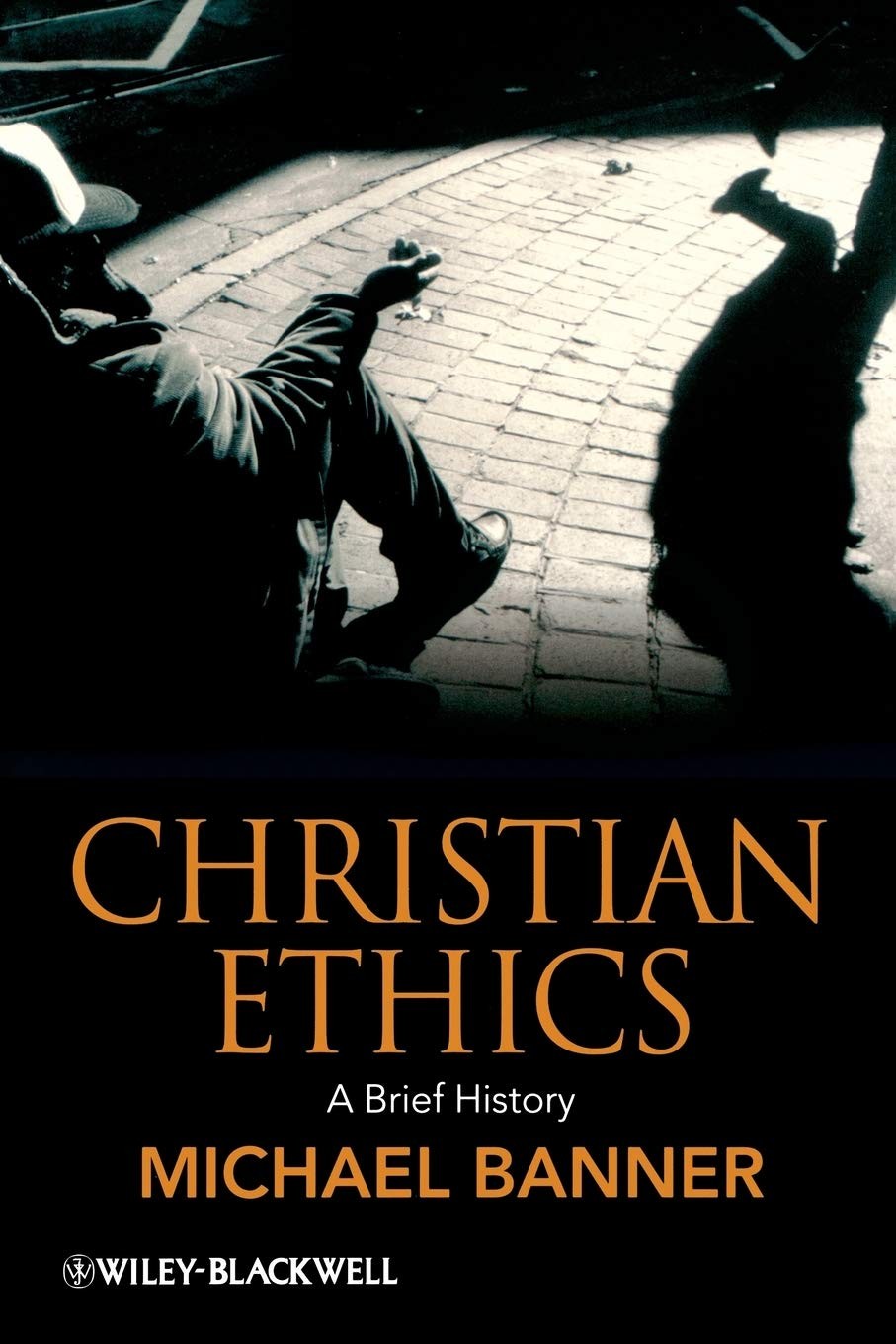 Christian Ethics: A Brief History (Wiley Blackwell Brief Histories of Religi…
