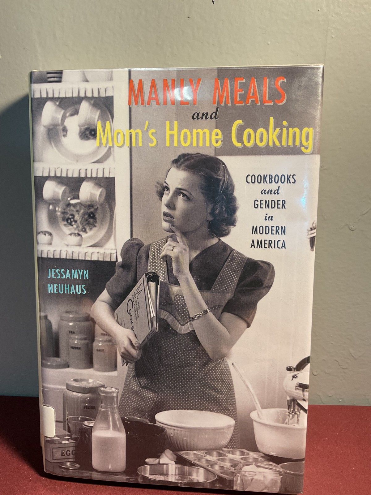 Manly Meals & Mom’s Home Cooking Jessamyn Neuhaus Cookbooks Gender History 2003