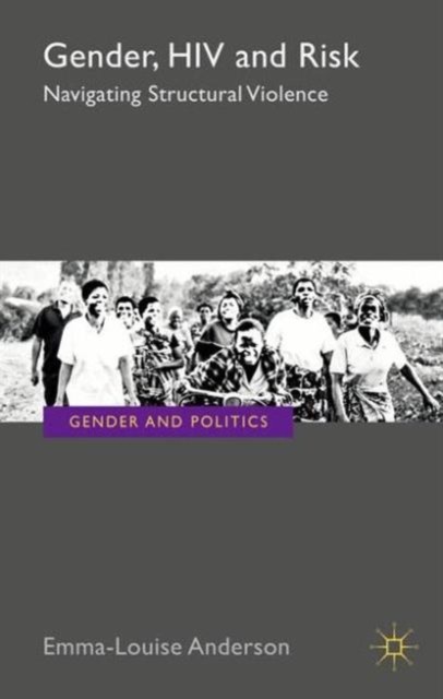 Anderson – Gender HIV and Risk Navigating structural violence – New – X555z