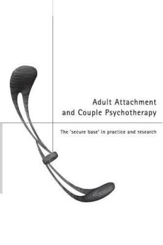 Adult Attachment and Couple Psychotherapy: The Secure Base in Practice – GOOD