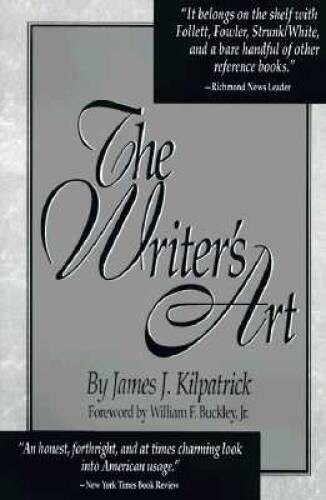 The Writer’s Art – Paperback By James J. Kilpatrick – VERY GOOD