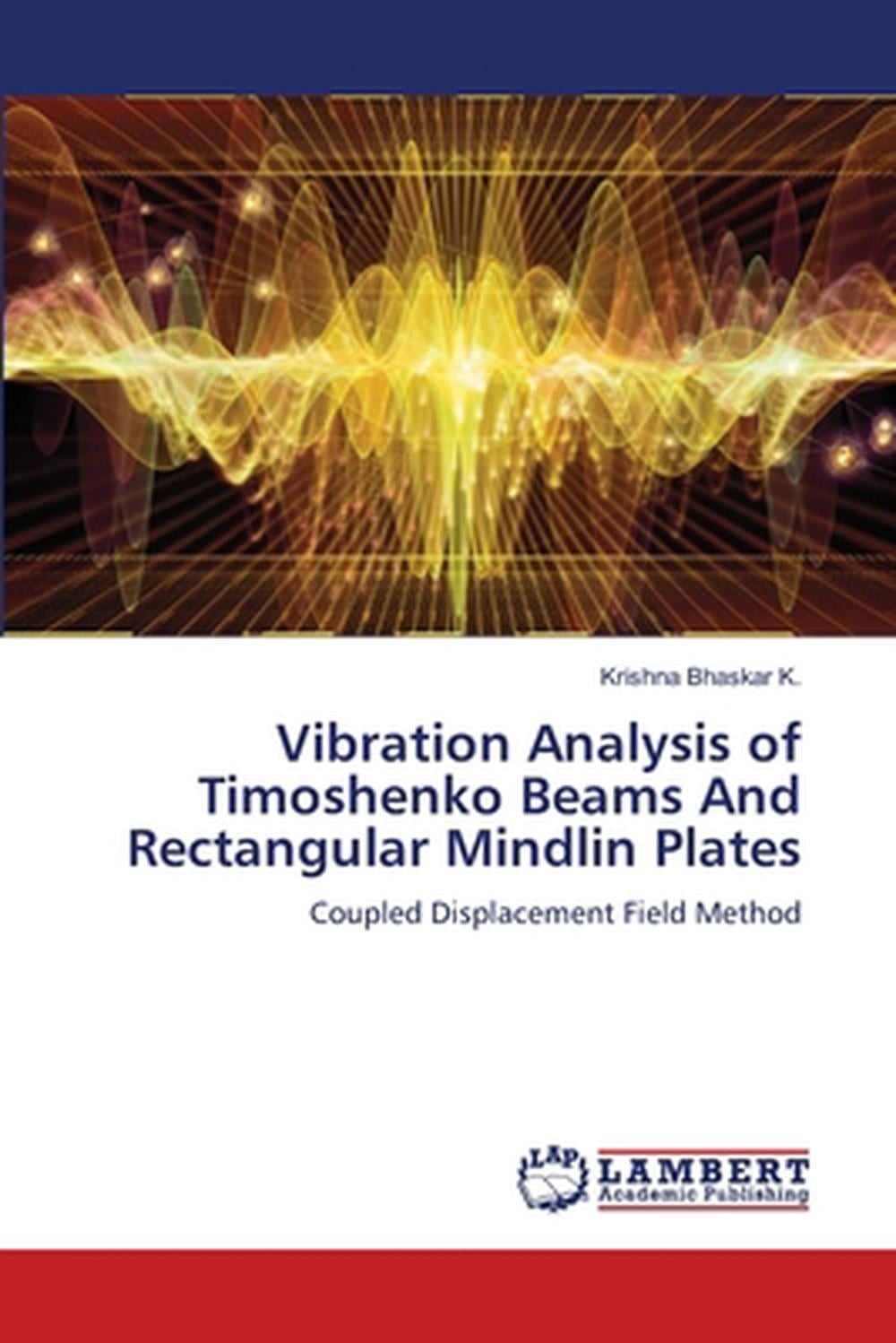 Vibration Analysis of Timoshenko Beams And Rectangular Mindlin Plates by Krishna