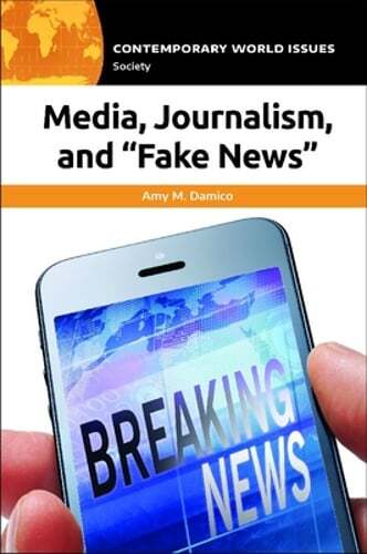 Media, Journalism, and Fake News: A Reference Handbook by Amy M Damico: Used
