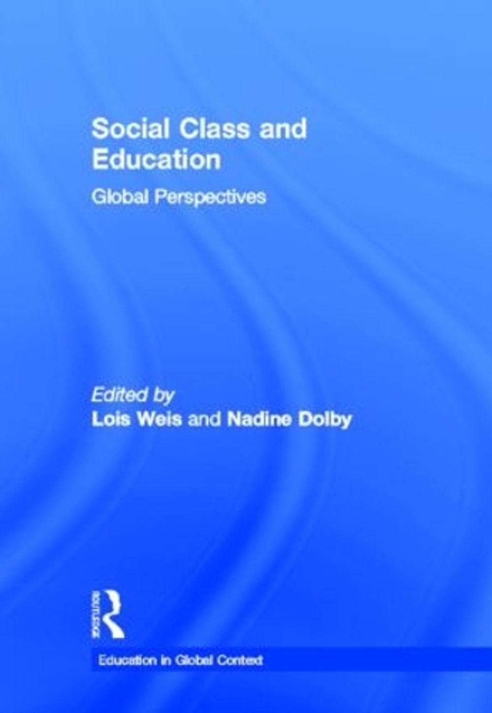Social Class and Education: Global Perspectives by Lois Weis (English) Hardcover