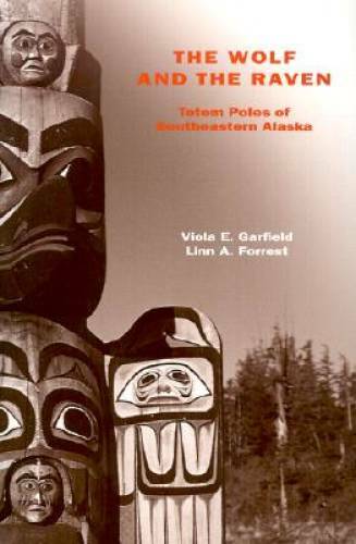 The Wolf and the Raven: Totem Poles of Southeastern Alaska – Paperback – GOOD