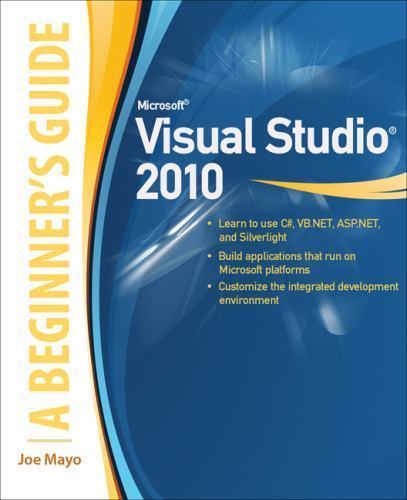 Microsoft Visual Studio 2010: A Beginner’s Guide, Mayo, Joe, Good Book