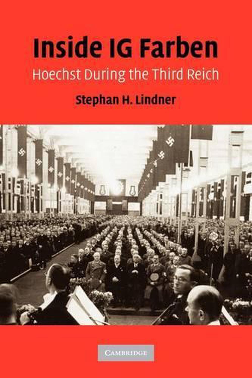 Inside IG Farben: Hoechst During the Third Reich by Stephan H. Lindner (English)
