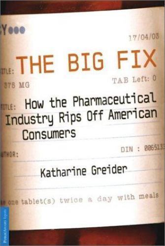 The Big Fix: How The Pharmaceutical Industry Rip- Greider, 1586481851, paperback