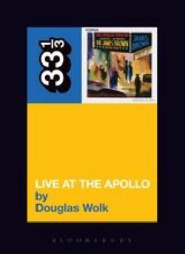 James Brown’s Live at the Apollo; 33 1/3 – 9780826415721, Wolk, paperback