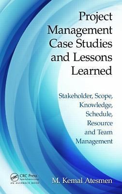 Project Management Case Studies and Lessons Learned: Stakeholder, Scope,…